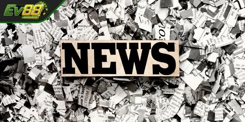 Lợi ích của chuyên mục tin tức EV88